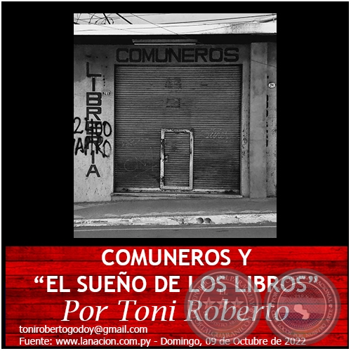 COMUNEROS Y “EL SUEÑO DE LOS LIBROS” - Por Toni Roberto - Domingo, 09 de Octubre de 2022